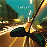 Jeff Lorber Fusion - Now Is The Time