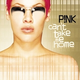 P!nk - Can't Take Me Home