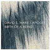 David S. Ware / Apogee - Birth Of A Being
