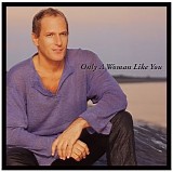 Michael Bolton - Only A Woman Like You