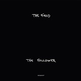 Field, The - The Follower