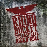 Rhino Bucket - The Last Real Rock N' Roll