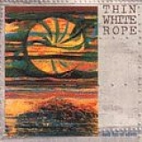 Thin White Rope - Sack Full of Silver