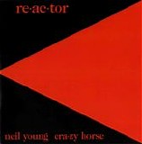 Neil Young & Crazy Horse - Re-ac-tor