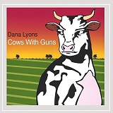 Lyons, Dana (Dana Lyons) - Cows With Guns