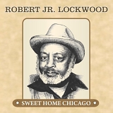 Lockwood, Robert Jr. (Robert Lockwood Jr.) - Sweet Home Chicago