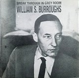 William S. Burroughs - Break Through In Grey Room