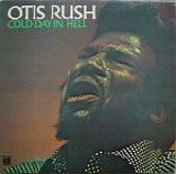 Otis Rush - Cold Day In Hell