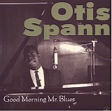 Otis Spann - Good Morning Mr. Blues