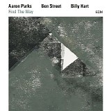 Aaron Parks, Ben Street & Billy Hart - Find The Way (FLAC 88.2 kHz 24-bit)