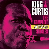 King Curtis - The Complete Atco Singles
