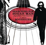 Sixto Rodriguez - Searching For Sugar Man - Original Motion Picture Soundtrack