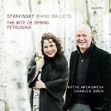 Katya Apekisheva / Charles Owen - Stravinsky: Piano Ballets - Petrushka & The Rite of Spring