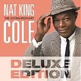 Nat King Cole - The Extraordinary (Deluxe Edition)