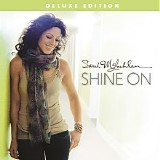 Sarah McLachlan - Shine On (Deluxe edition)