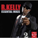 R. Kelly - Essential Mixes