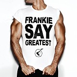 Frankie Goes to Hollywood - Frankie Say Greatest