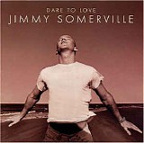 Jimmy Somerville - Dare To Love