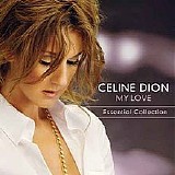 Celine Dion - My Love - Ultimate Essential Collection