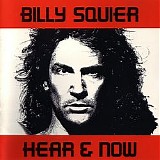 Billy Squier - Hear & Now