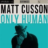 Matt Cusson - Only Human