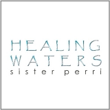 Sister Perri & Pebbles - Healing Waters
