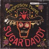 Thompson Twins - Sugar Daddy