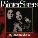 Pointer Sisters - Only Sisters Can Do That