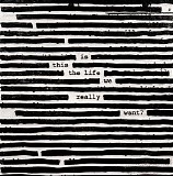 Roger Waters - Is This the Life We Really Want