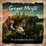 Gregor Meyle - Die Leichtigkeit des Seins