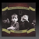 Lucero - Rebels, Rogues & Sworn Brothers
