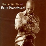 Kirk Franklin - The Rebirth Of Kirk Franklin