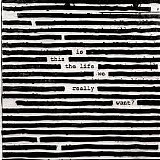 Roger Waters - Is This The Life We Really Want?