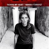 Rebecka TÃ¶rnqvist - Tremble My Heart