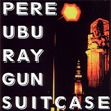Pere Ubu - Raygun Suitcase