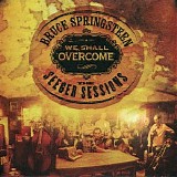 Bruce Springsteen - We Shall Overcome: The Seeger Sessions (American Land Edition)
