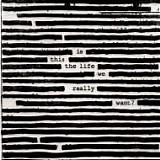 Roger WATERS - 2017: Is This The Life We Really Want?