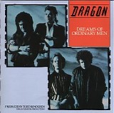 Dragon - Dreams Of Ordinary Men