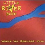 Little River Band - Where We Started From