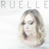 Ruelle - I Get To Love You