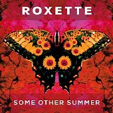 Roxette - Some Other Summer