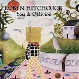 Robyn Hitchcock - You & Oblivion