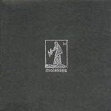 Molasses - You'll never be well no more