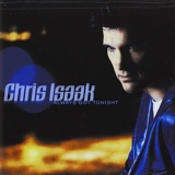Chris Isaak - Always Got Tonight