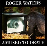 Roger Waters - Amused To Death