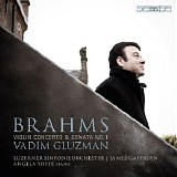 Vadim Gluzman - Brahms: Violin Concerto in D Major, Op. 77 & Violin Sonata No. 1 in G Major, Op. 78