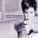 Sarah McLachlan - Sweet Surrender Club Remixes