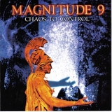 Magnitude 9 - Chaos To Control