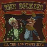 Dickies - All This And Puppet Stew