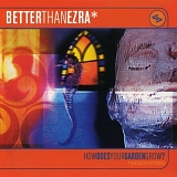 Better Than Ezra - How Does Your Garden Grow?